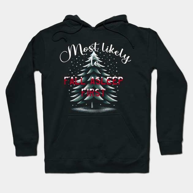 Most Likely To Fall Asleep First Hoodie by WorldByFlower